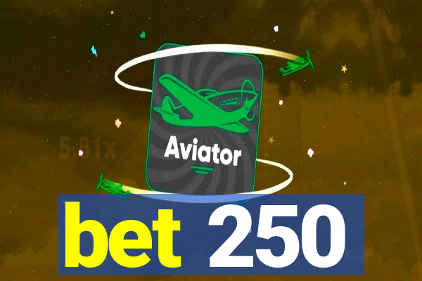 bet 250